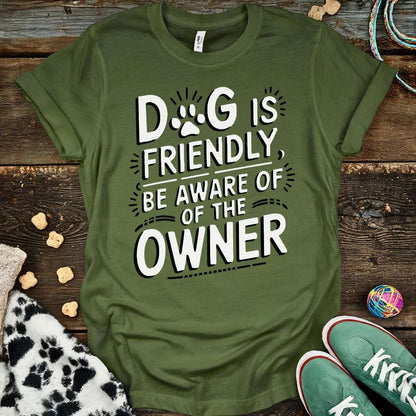 Dog Is Friendly T-Shirt T-Shirt