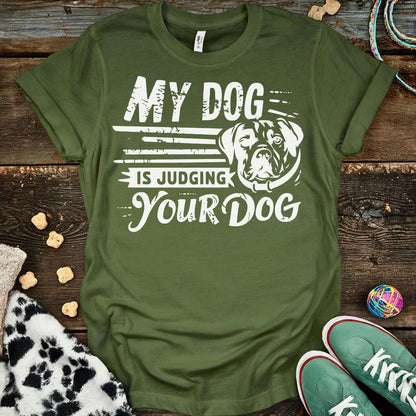 Dog Is Judging T-Shirt Military Green / S T-Shirt