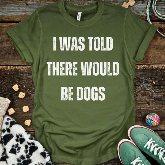 I Was Told T-Shirt Military Green / S T-Shirt