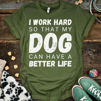 I Work Hard T-Shirt Military Green / S T-Shirt