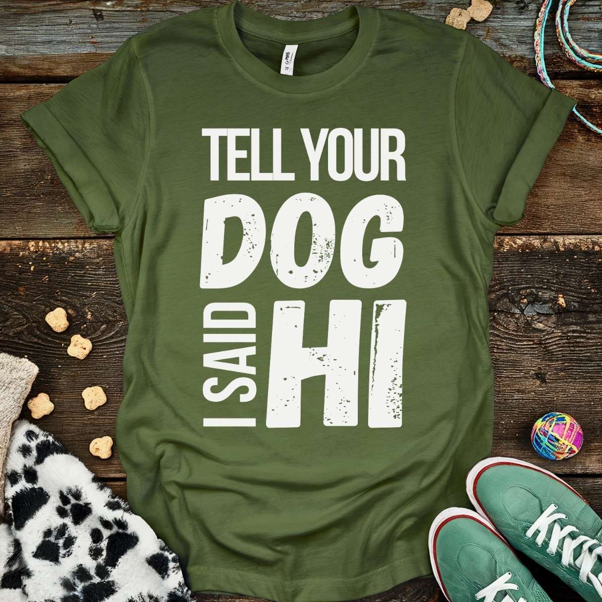 Tell Your Dog T-Shirt Military Green / S T-Shirt