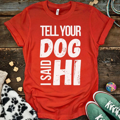 Tell Your Dog T-Shirt Red / S T-Shirt