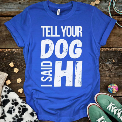 Tell Your Dog T-Shirt Royal / S T-Shirt