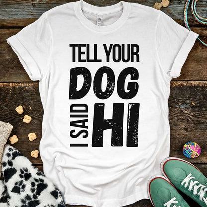 Tell Your Dog T-Shirt White / S T-Shirt